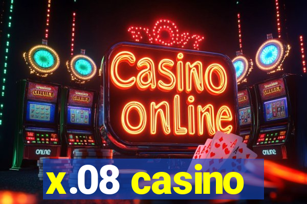 x.08 casino