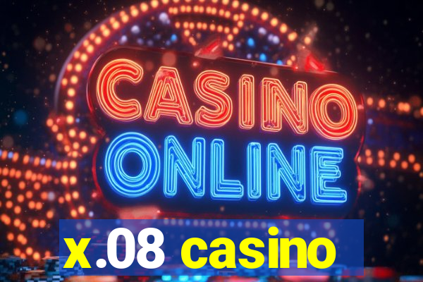 x.08 casino