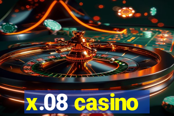 x.08 casino