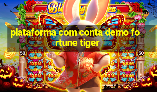 plataforma com conta demo fortune tiger