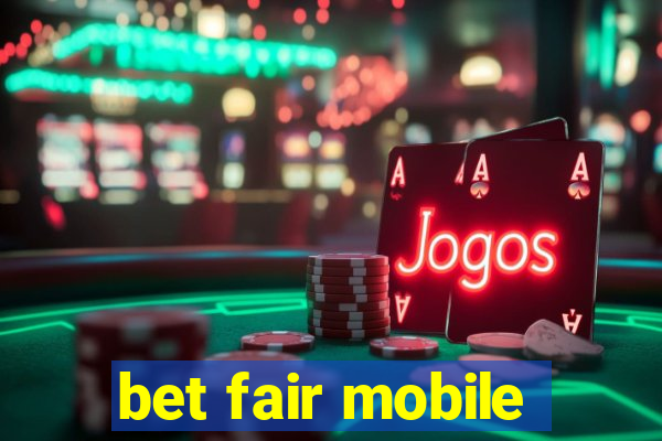 bet fair mobile