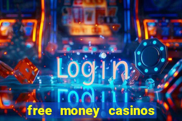 free money casinos no deposit