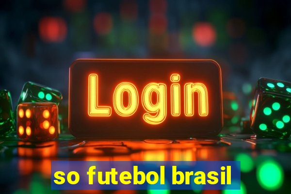 so futebol brasil