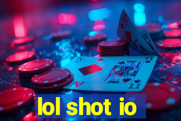 lol shot io