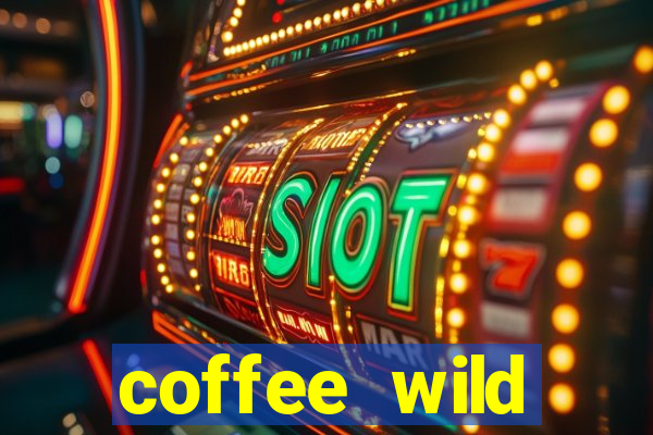 coffee wild powernudge slot