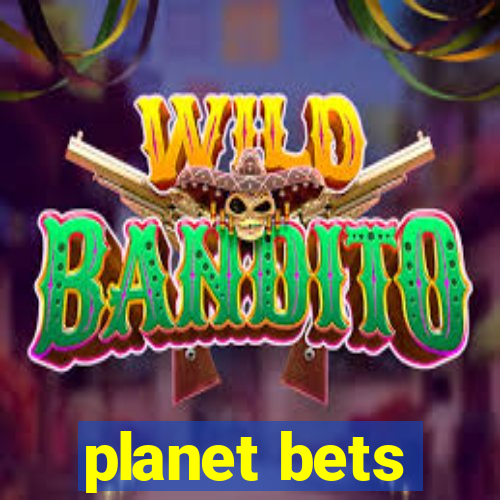 planet bets