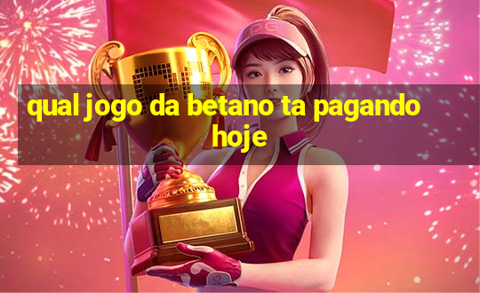 qual jogo da betano ta pagando hoje