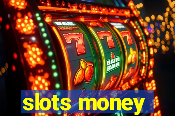 slots money