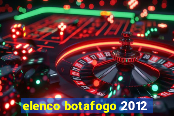 elenco botafogo 2012