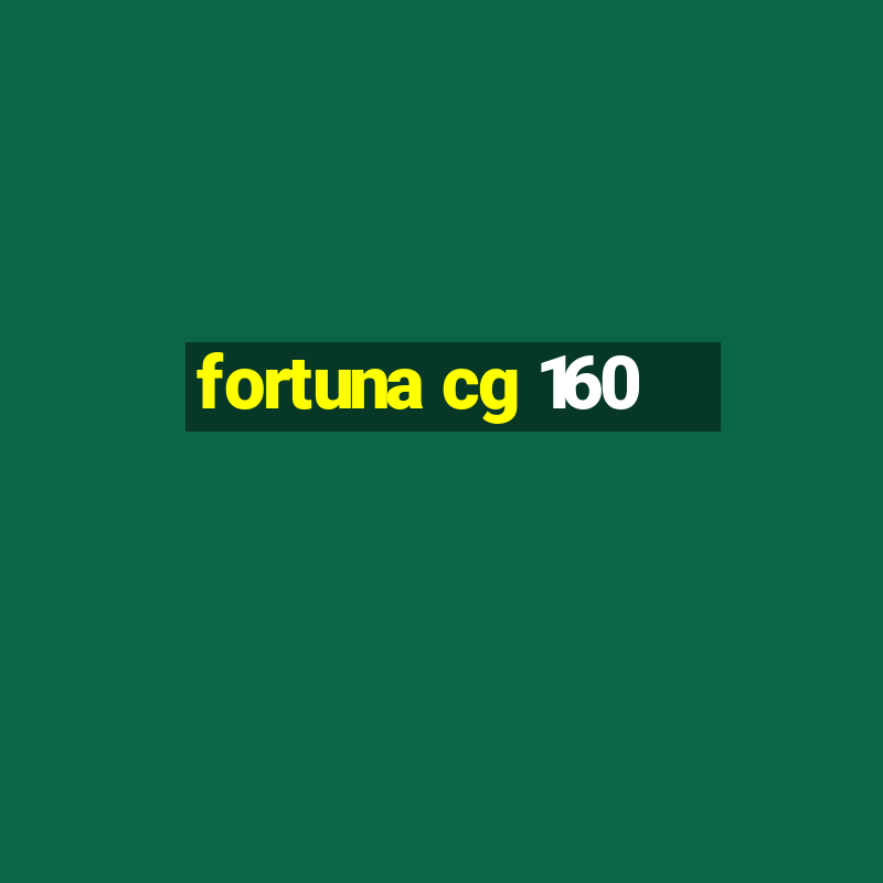 fortuna cg 160