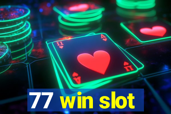 77 win slot