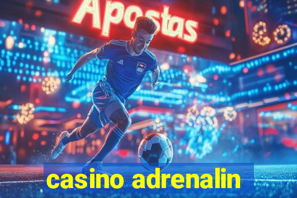 casino adrenalin