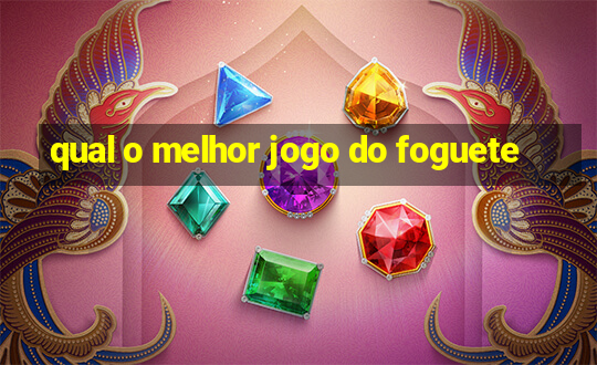 qual o melhor jogo do foguete