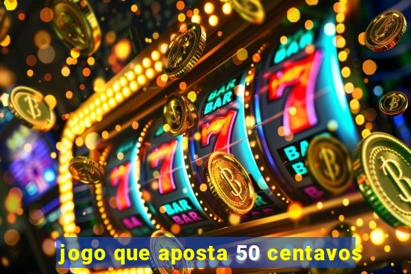 jogo que aposta 50 centavos