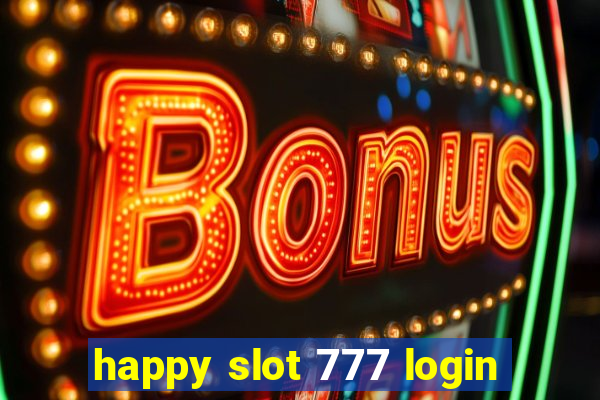 happy slot 777 login