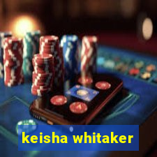 keisha whitaker