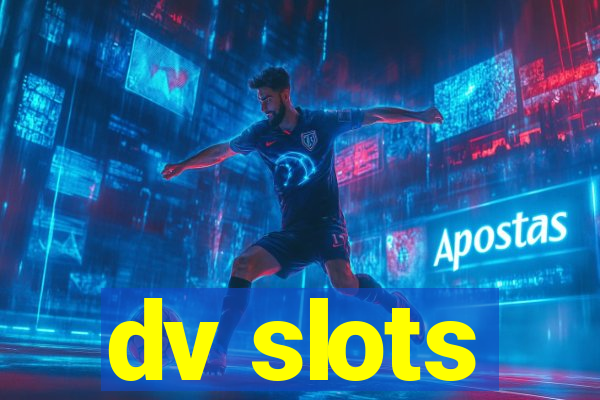 dv slots