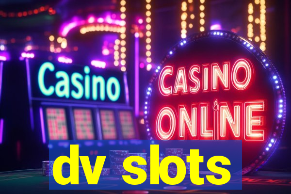 dv slots