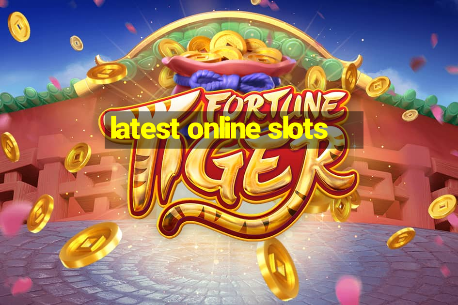 latest online slots