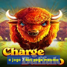 o jogo 7 bet paga mesmo