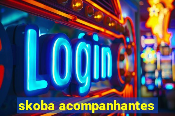 skoba acompanhantes