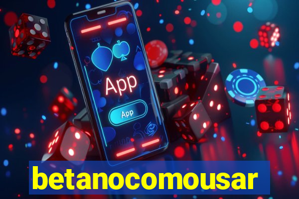 betanocomousar