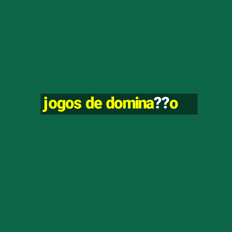 jogos de domina??o