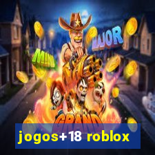 jogos+18 roblox