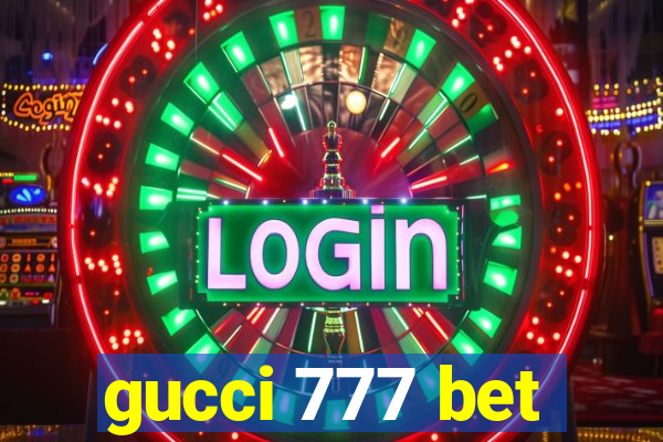 gucci 777 bet