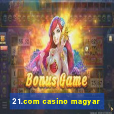 21.com casino magyar