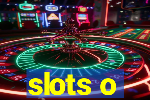 slots o