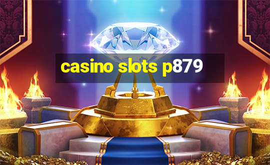 casino slots p879