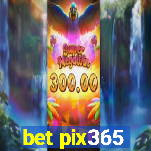 bet pix365