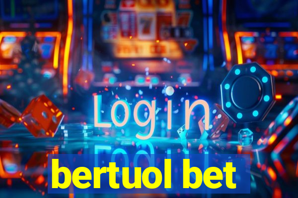 bertuol bet