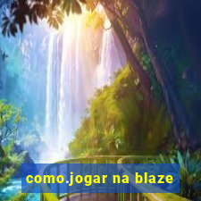 como.jogar na blaze