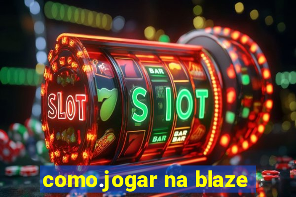 como.jogar na blaze