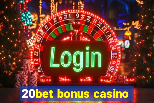 20bet bonus casino