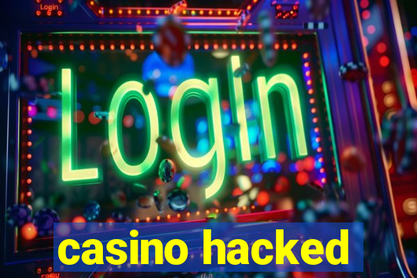 casino hacked