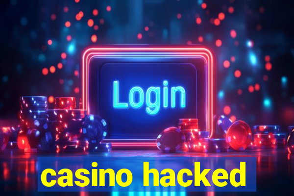 casino hacked