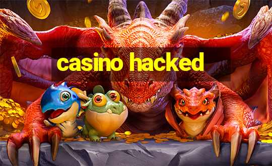 casino hacked