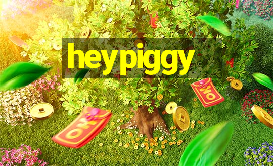 heypiggy