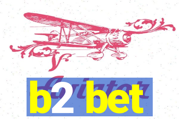 b2 bet