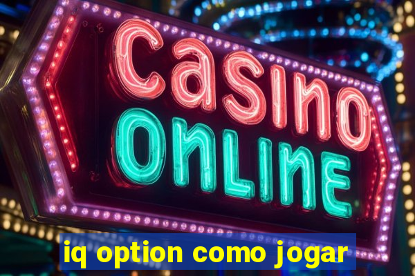 iq option como jogar