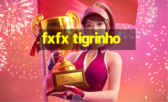 fxfx tigrinho