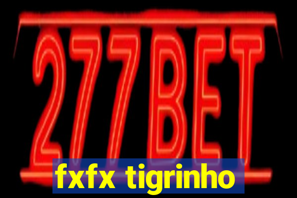 fxfx tigrinho