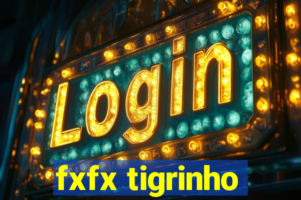 fxfx tigrinho