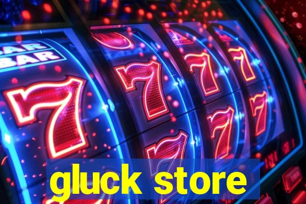 gluck store