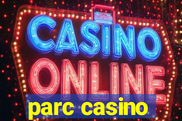 parc casino