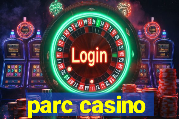 parc casino