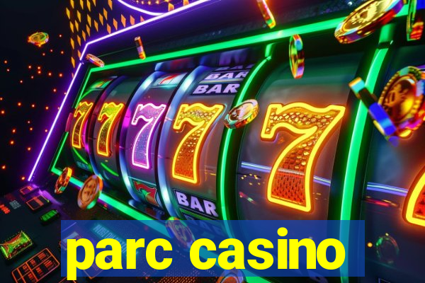 parc casino